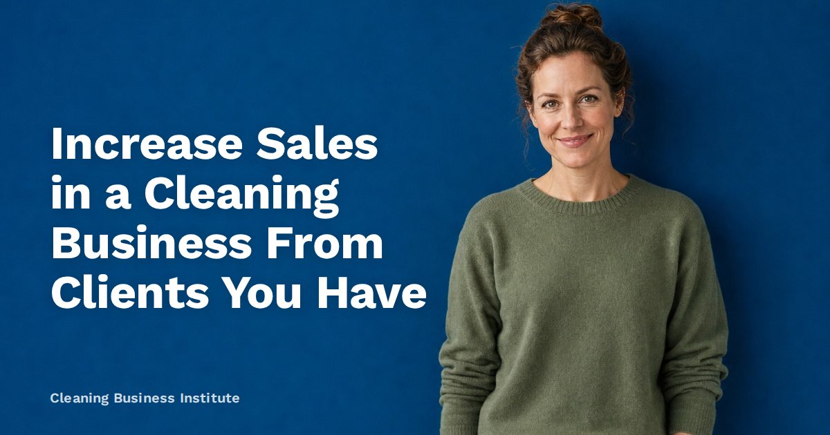 Increase Sales in a Cleaning Business From Clients You Have
