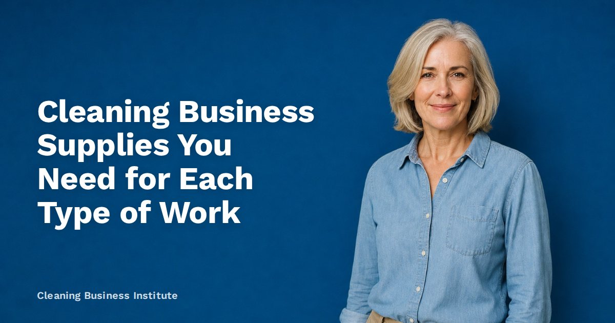 Cleaning Business Supplies You Need for Each Type of Work