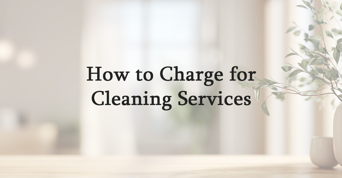 How to Charge for Cleaning Services
