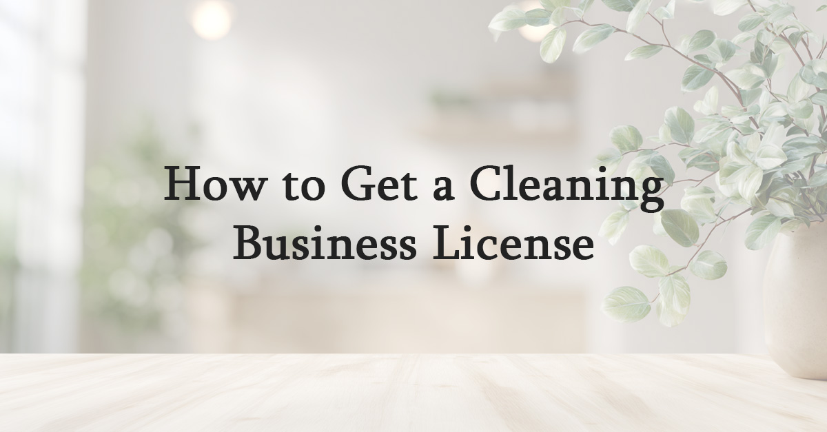 How to Get a Cleaning Business License