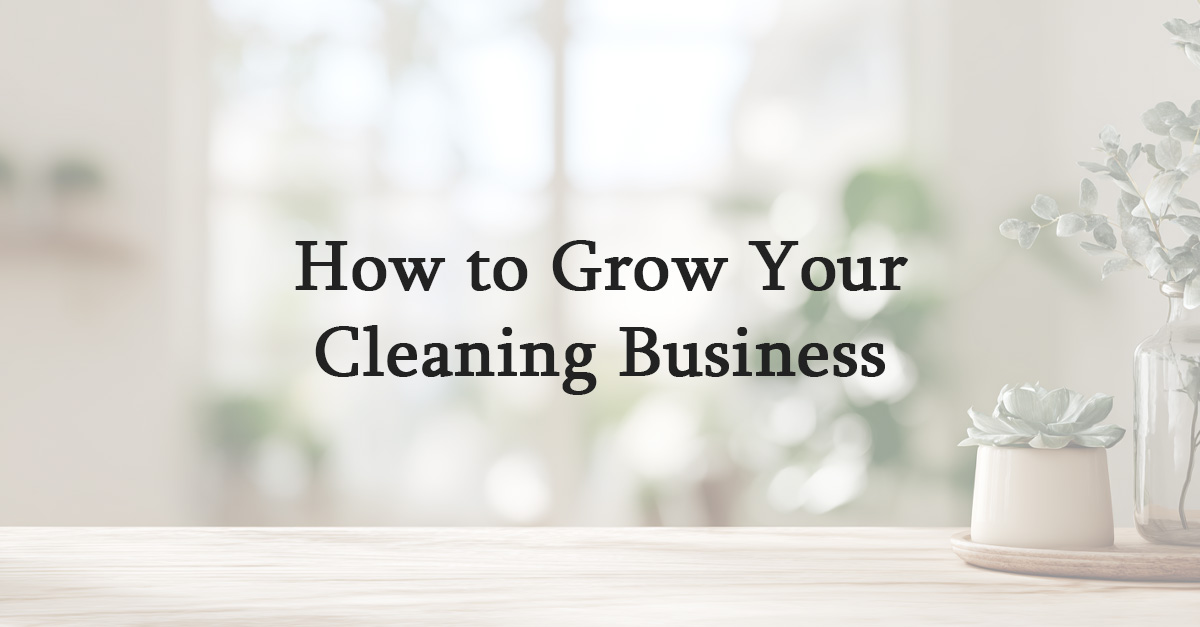 How to Grow Your Cleaning Business