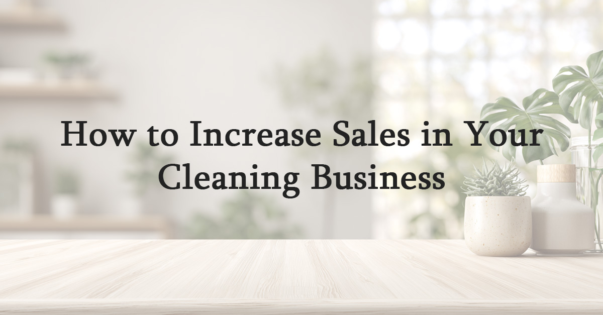 How to Increase Sales in Your Cleaning Business