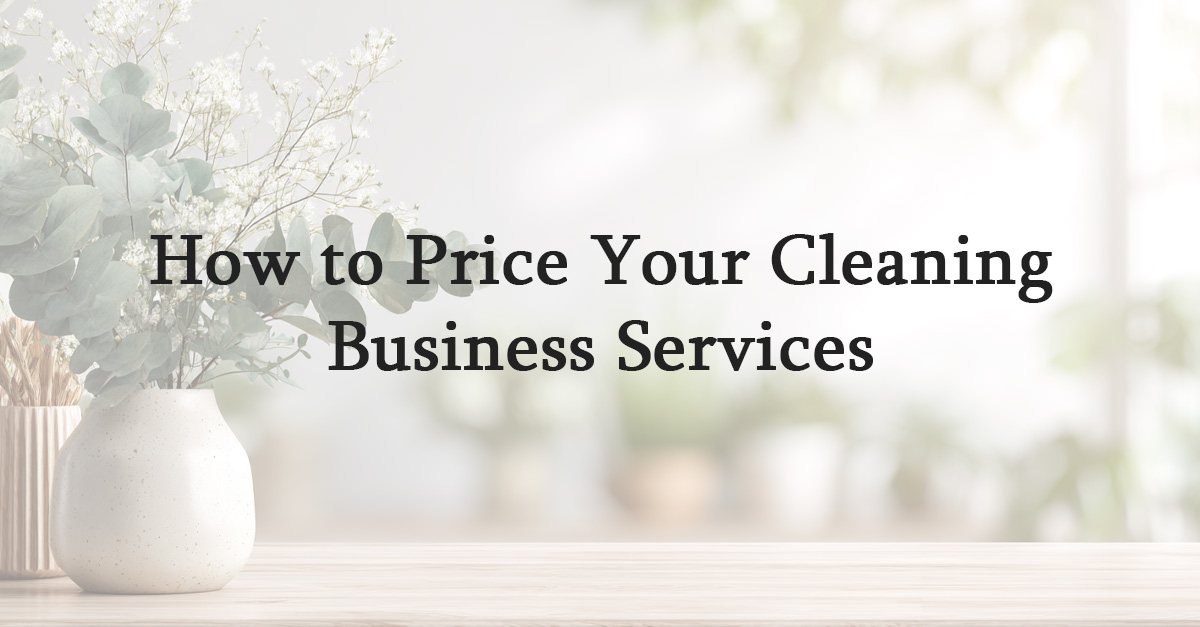 How to Price Your Cleaning Business Services