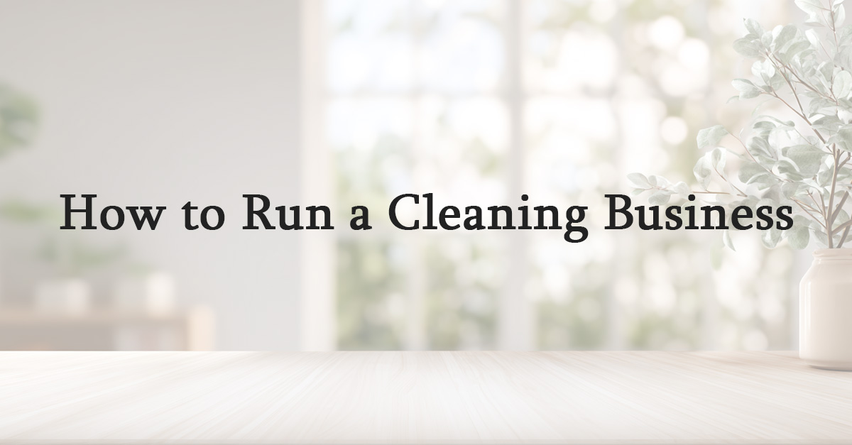 How to Run a Cleaning Business