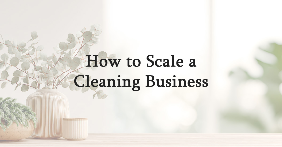 How to Scale a Cleaning Business