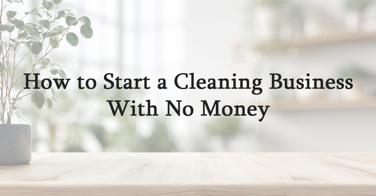 How to Start a Cleaning Business With No Money