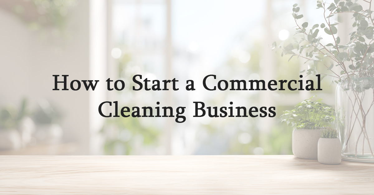 How to Start a Commercial Cleaning Business