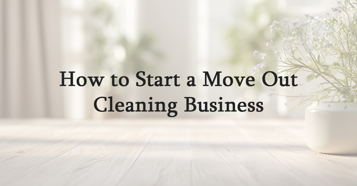 How to Start a Move Out Cleaning Business