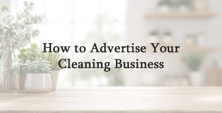 How to Advertise Your Cleaning Business