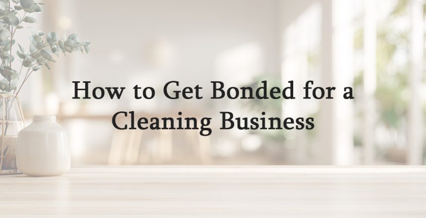 How to Get Bonded for a Cleaning Business