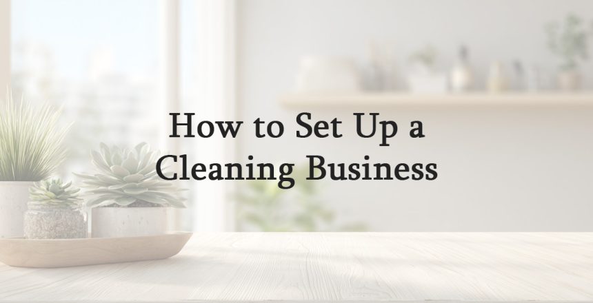 How to Set Up a Cleaning Business